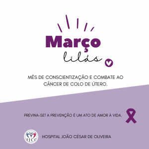 Read more about the article Março Lilás – Mês da Conscientização e Combate ao Câncer de colo de útero!